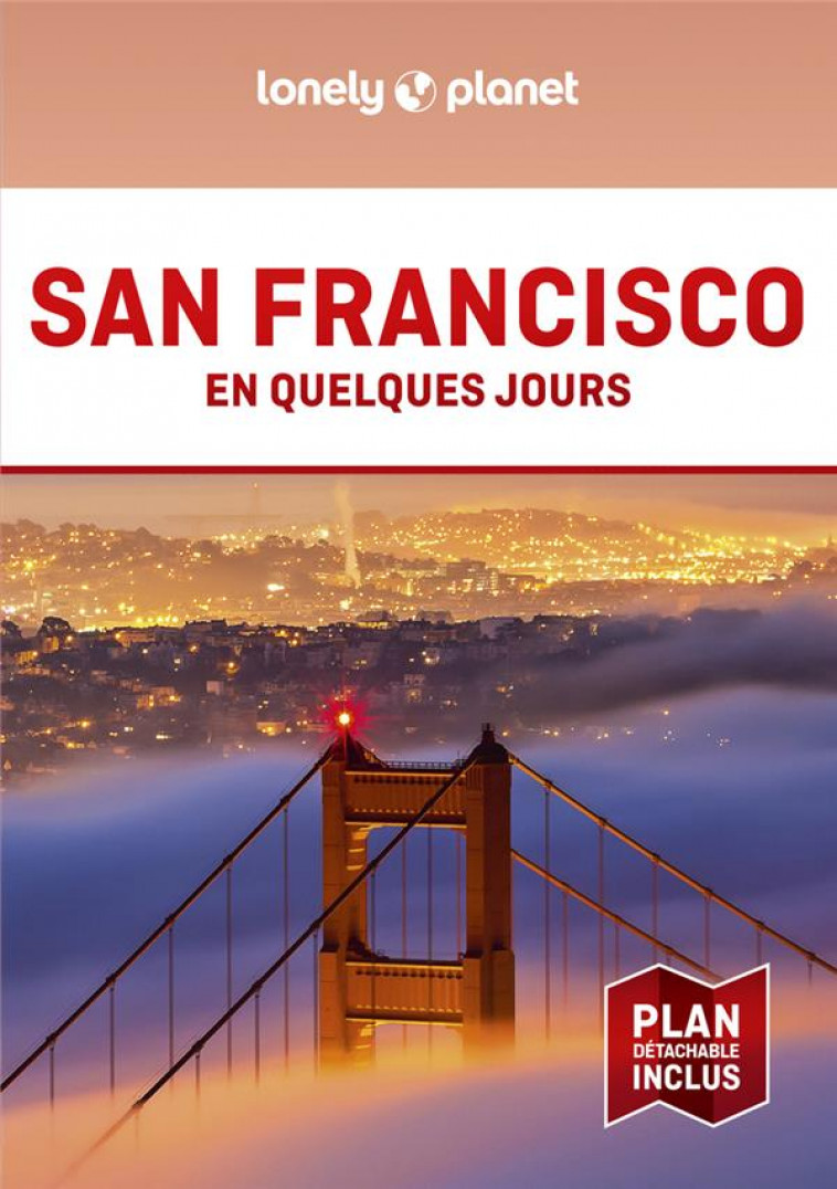 SAN FRANCISCO EN QUELQUES JOURS (6E EDITION) - LONELY PLANET - LONELY PLANET