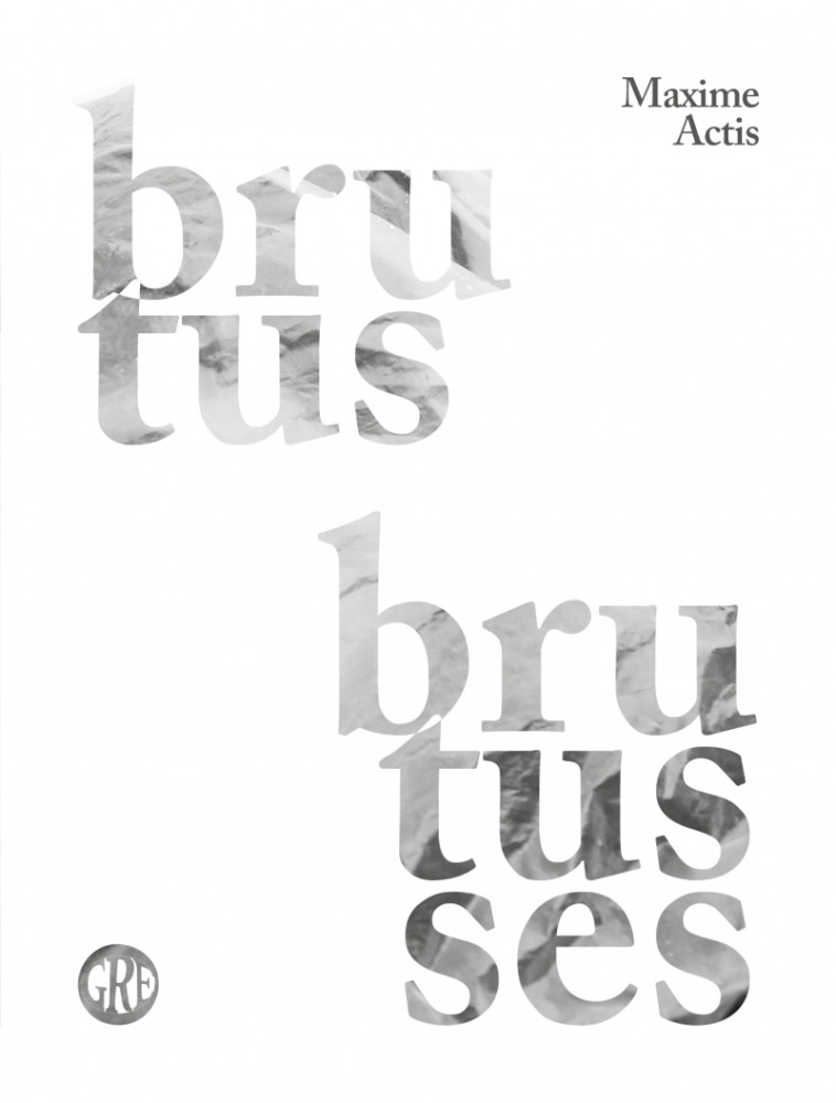 BRUTUS BRUTUSSES - Maxime Actis - OGRE