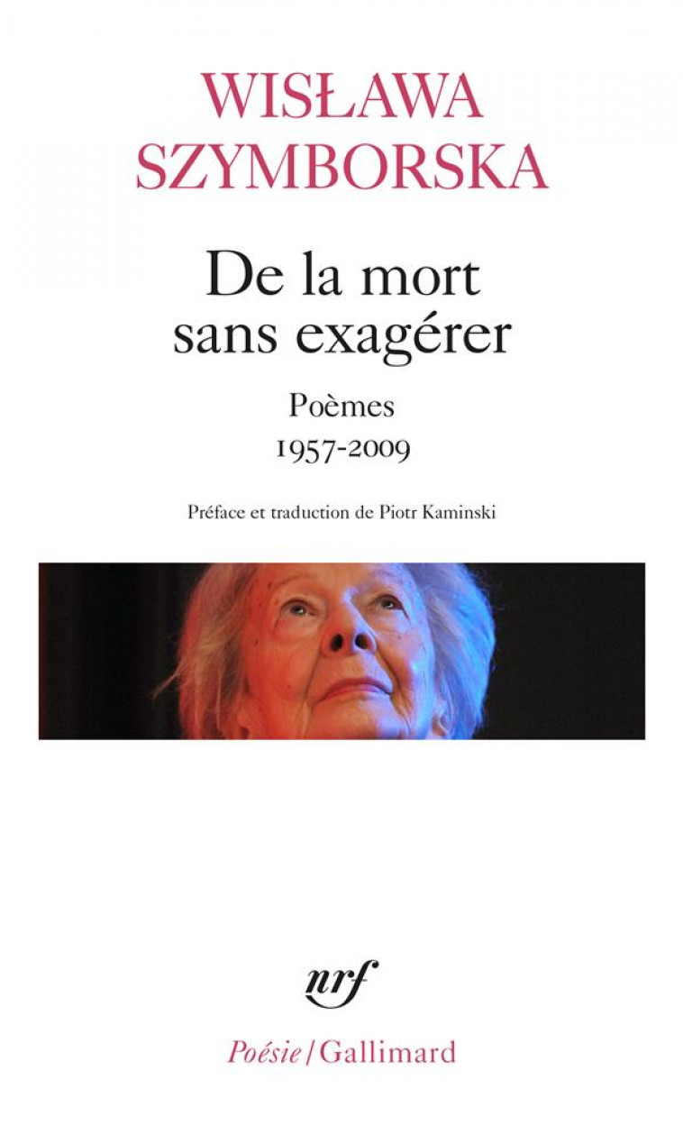 DE LA MORT SANS EXAGERER  -  POEMES 1957-2009 - SZYMBORSKA, WISLAWA  - Gallimard