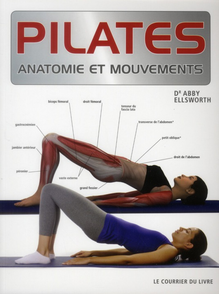 PILATES  -  ANATOMIE ET MOUVEMENTS - ELLSWORTH (DR) ABBY - COURRIER LIVRE