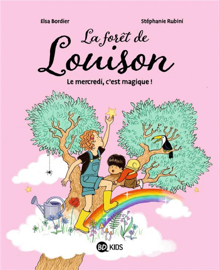 LA FORET DE LOUISON, TOME 01 - LE MERCREDI, C-EST MAGIQUE ! - BORDIER/RUBINI - BAYARD JEUNESSE