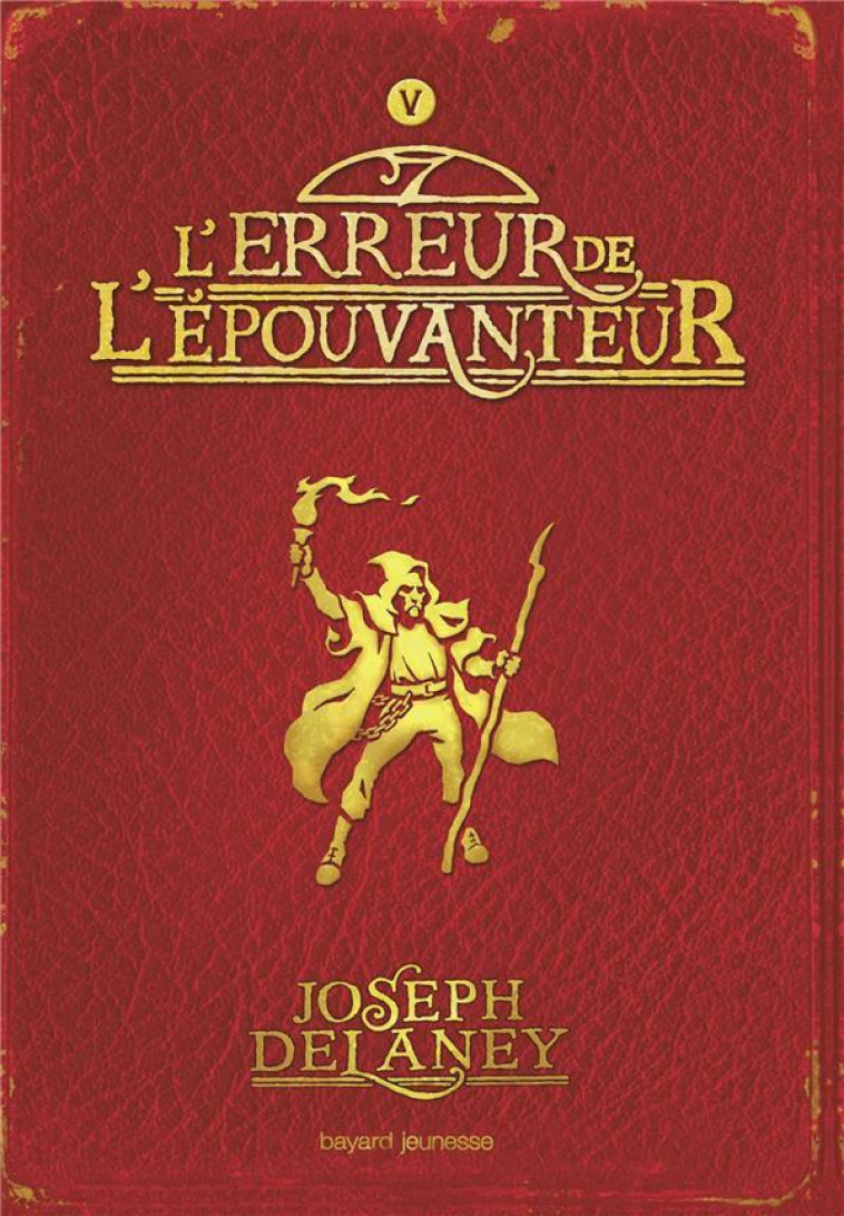 L'EPOUVANTEUR TOME 5 : L'ERREUR DE L'EPOUVANTEUR - DELANEY  JOSEPH - BAYARD JEUNESSE