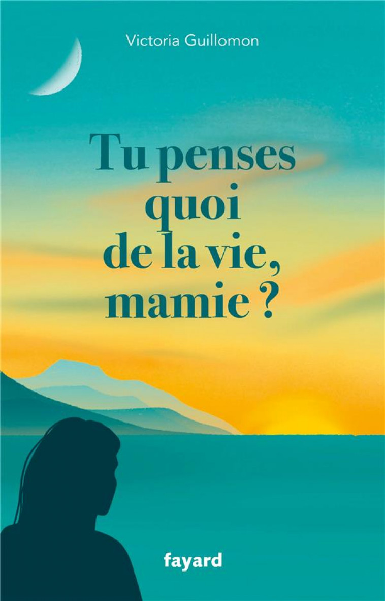 TU PENSES QUOI DE LA VIE, MAMIE ? - GUILLOMON  VICTORIA - FAYARD