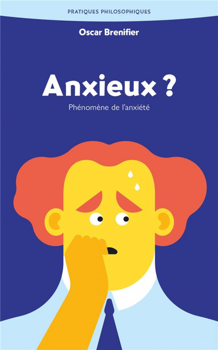 ANXIEUX ? - PHENOMENE DE L-ANXIETE - BRENIFIER OSCAR - ANCRAGES