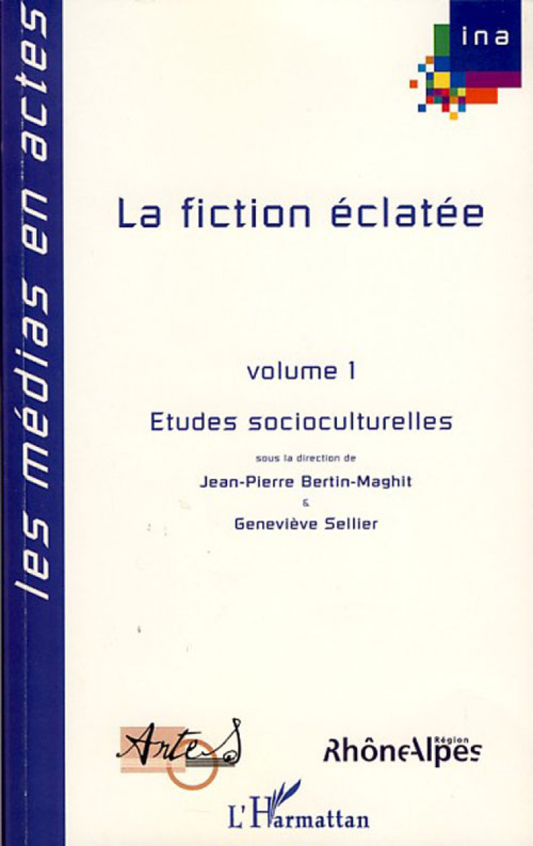 LA FICTION ECLATEE - VOLUME 1 - ETUDES SOCIOCULTURELLES - BERTIN-MAGHIT, JEAN-PIERRE - L'HARMATTAN