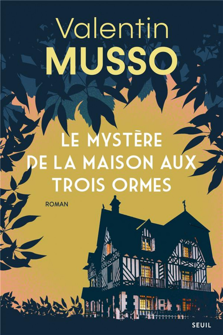 LE MYSTERE DE LA MAISON AUX TROIS ORMES - MUSSO  VALENTIN - SEUIL