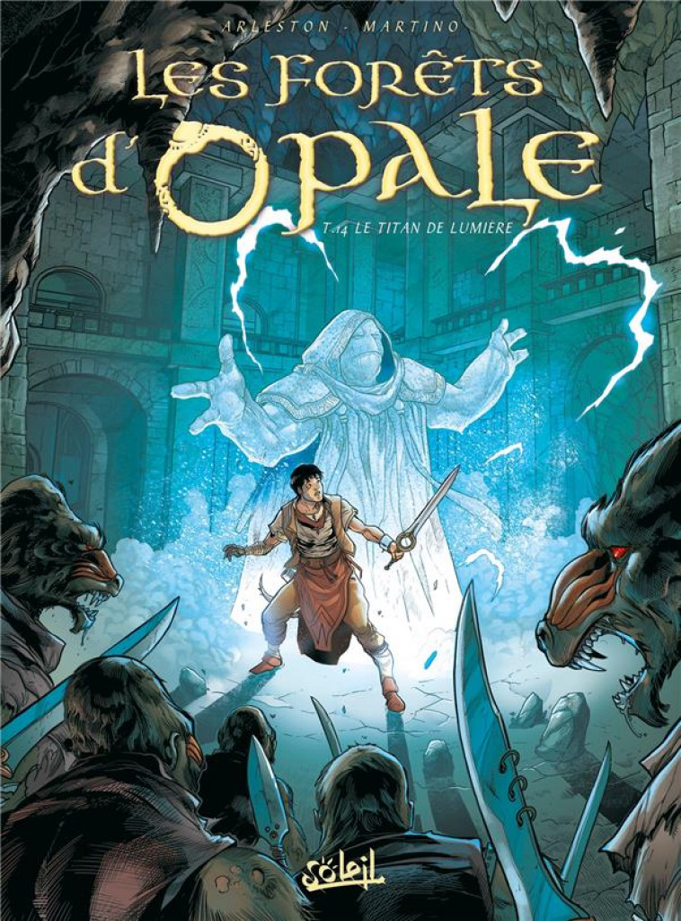 LES FORETS D'OPALE TOME 14 : LE TITAN DE LUMIERE - ARLESTON/MARTINO - Soleil Productions