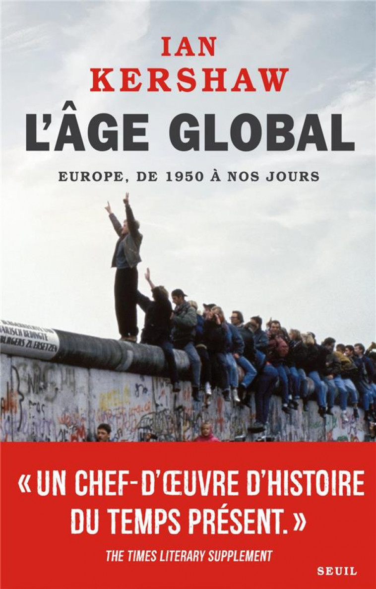 L'AGE GLOBAL  -  EUROPE, DE 1950 A NOS JOURS - KERSHAW  IAN - SEUIL