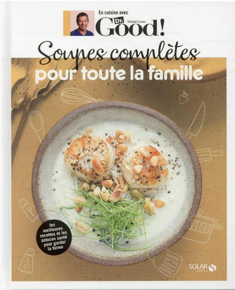 EN CUISINE AVEC DR GOOD : SOUPES COMPLETES POUR TOUTE LA FAMILLE - CYMES  MICHEL  - SOLAR