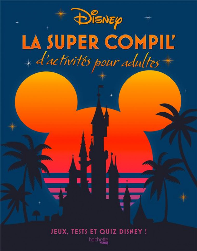 LA SUPER COMPIL' D'ACTIVITES DISNEY - XXX - HACHETTE