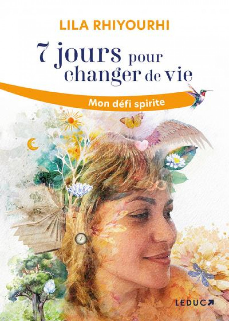 7 JOURS POUR CHANGER DE VIE : MON DEFI SPIRITE - RHIYOURHI  LILA - QUOTIDIEN MALIN