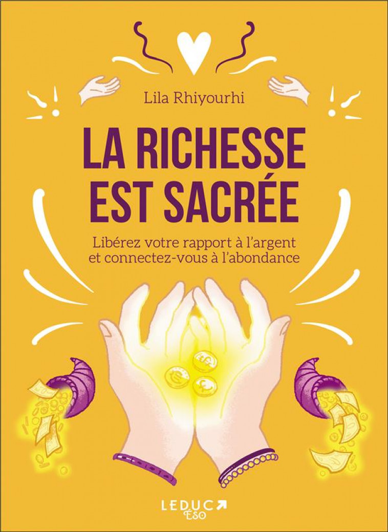 LA RICHESSE EST SACREE  -  LIBEREZ VOTRE RAPPORT A L'ARGENT ET CONNECTEZ-VOUS A L'ABONDANCE - RHIYOURHI  LILA - QUOTIDIEN MALIN