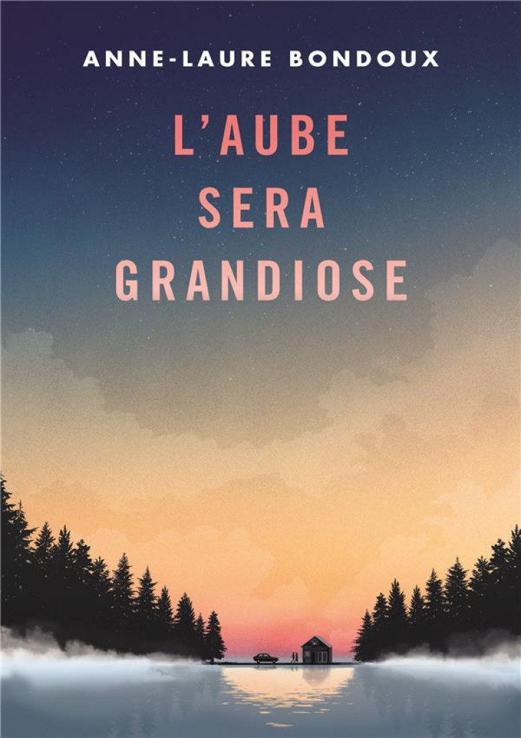 L'AUBE SERA GRANDIOSE - BONDOUX  ANNE-LAURE  - GALLIMARD