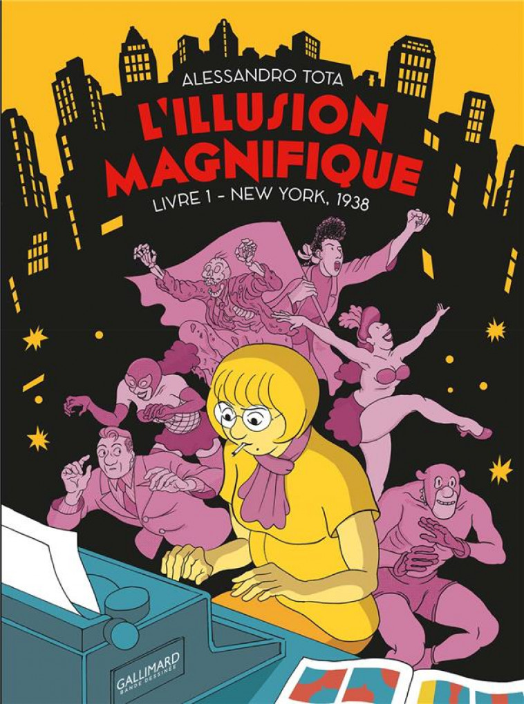 L'ILLUSION MAGNIFIQUE TOME 1 : NEW YORK, 1938 -  TOTA  ALESSANDRO - GALLIMARD