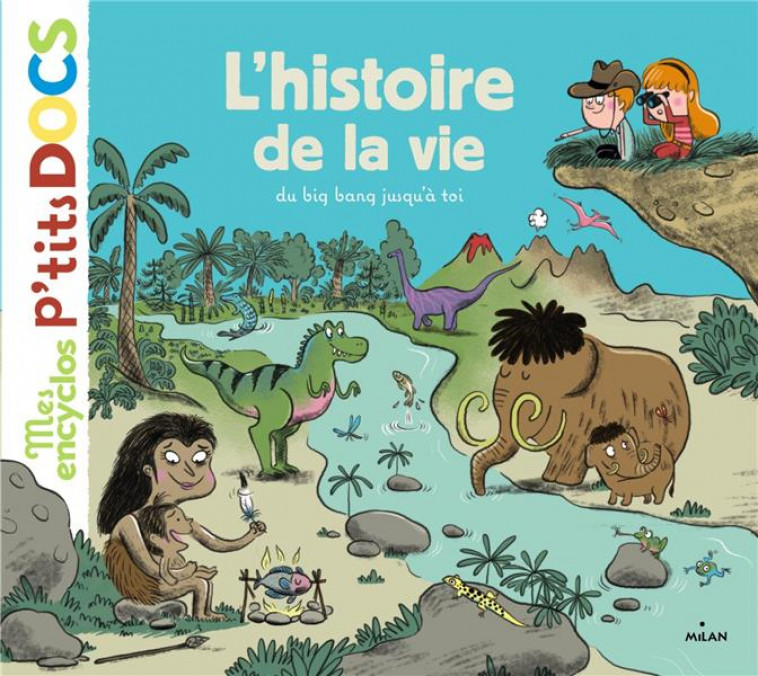 L'HISTOIRE DE LA VIE, DU BIG BANG JUSQU'A TOI - Ledu Stéphanie - Milan jeunesse