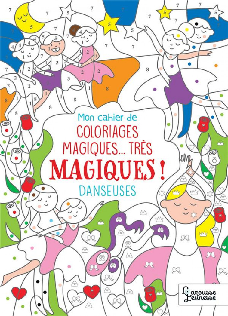 MON CAHIER DE COLORIAGES MAGIQUES... TRES MAGIQUES !  -  DANSEUSES - NICOLLE  ISABELLE - LAROUSSE