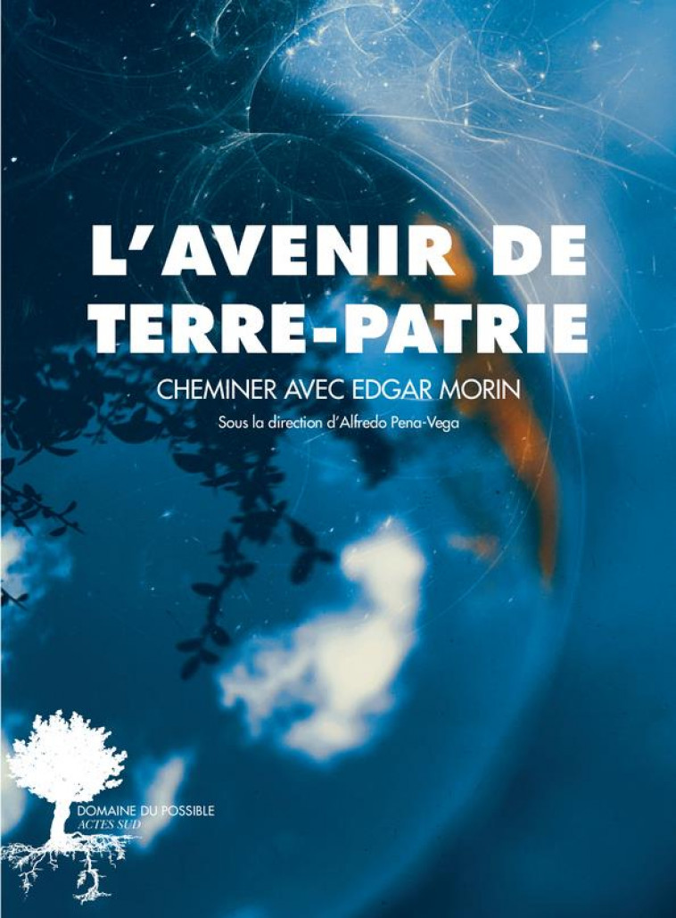 L-AVENIR DE TERRE-PATRIE - CHEMINER AVEC EDGAR MORIN - COLLECTIF/PENA-VEGA - ACTES SUD