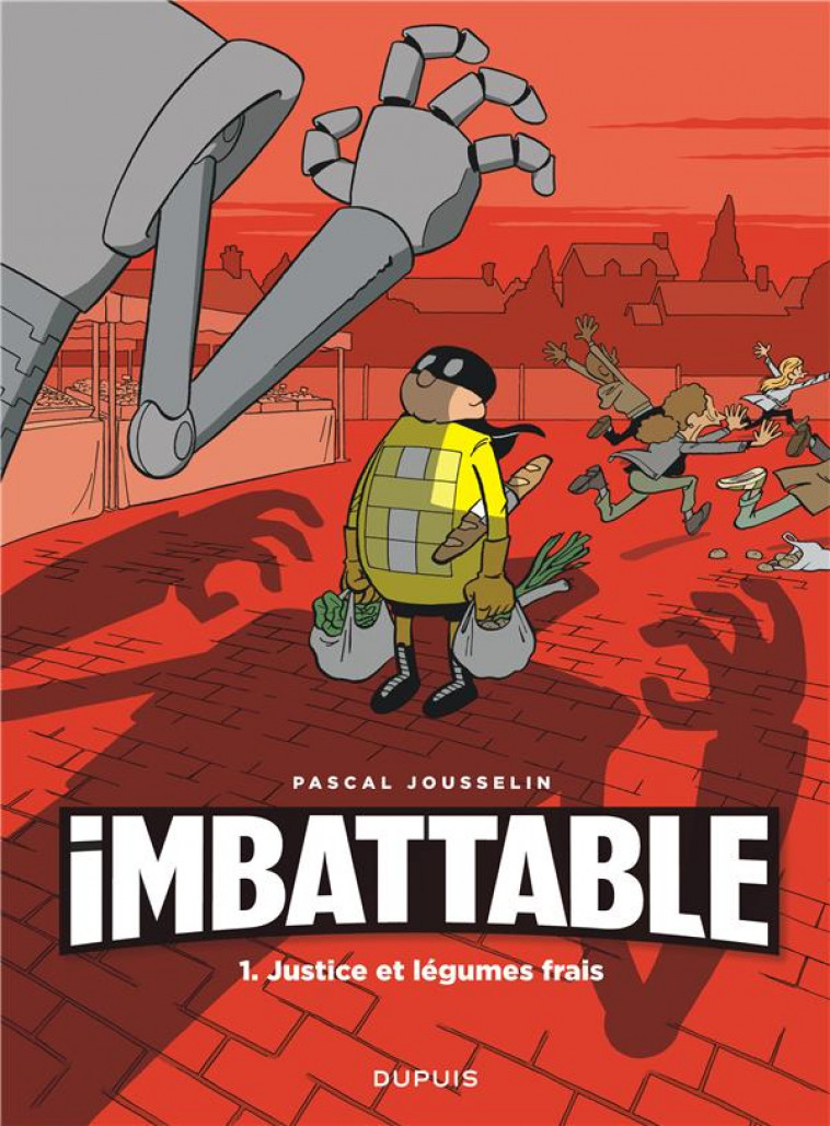 IMBATTABLE TOME 1 : JUSTICE ET LEGUMES FRAIS - Jousselin Pascal - Dupuis