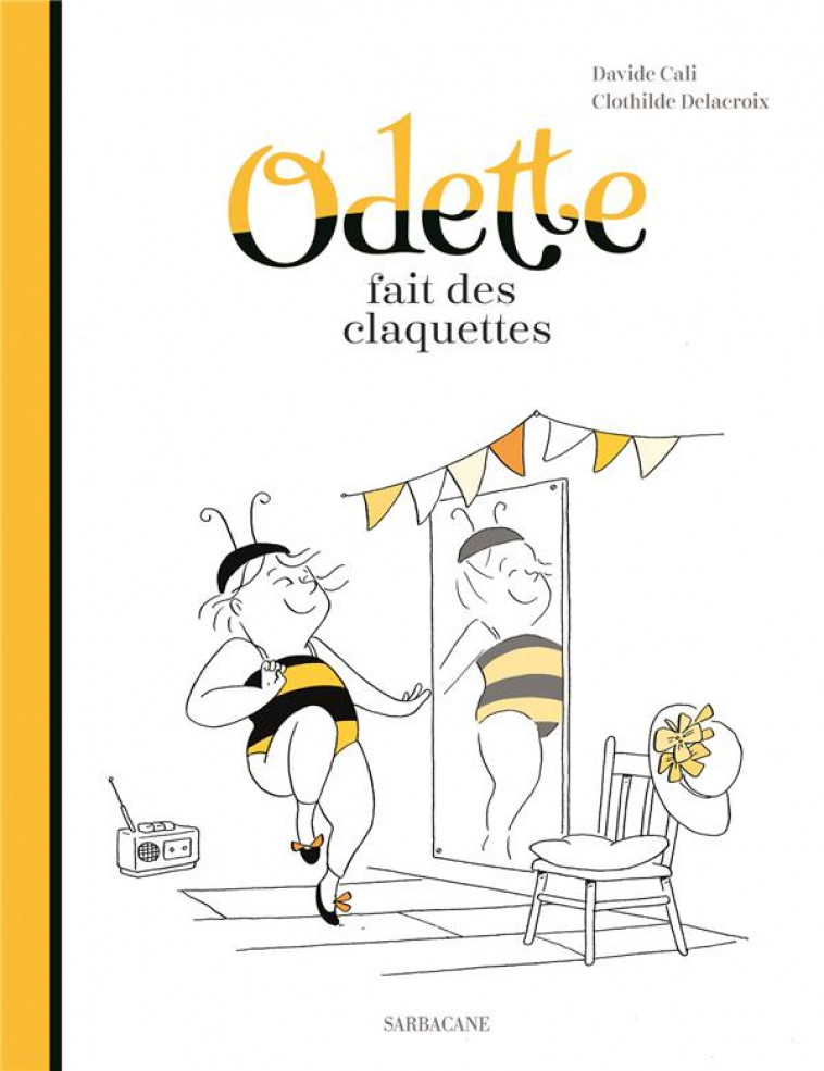 ODETTE FAIT DES CLAQUETTES - CALI DAVIDE/DELACROI - SARBACANE