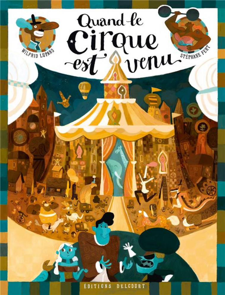 QUAND LE CIRQUE EST VENU - LUPANO, WILFRID - DELCOURT