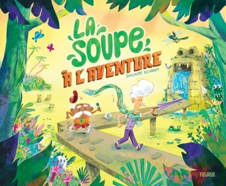 LA SOUPE A L'AVENTURE - DELANNOY  GUILLAUME - FLEURUS