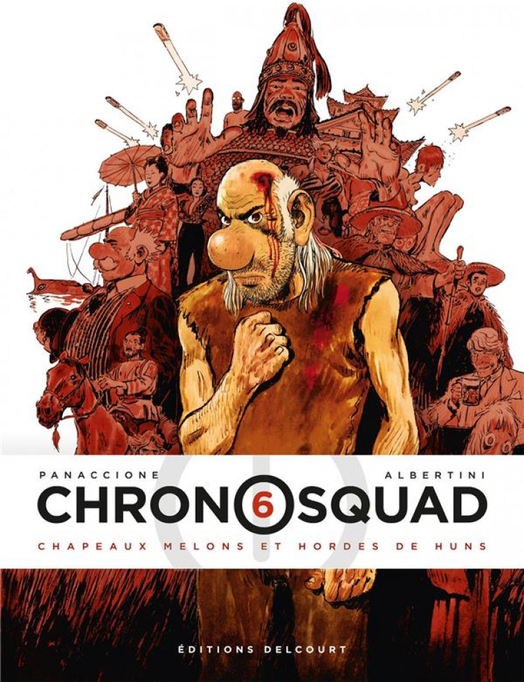 CHRONOSQUAD T06 - CHAPEAUX MELONS ET HORDES DE HUNS - ALBERTINI GIORGIO - DELCOURT