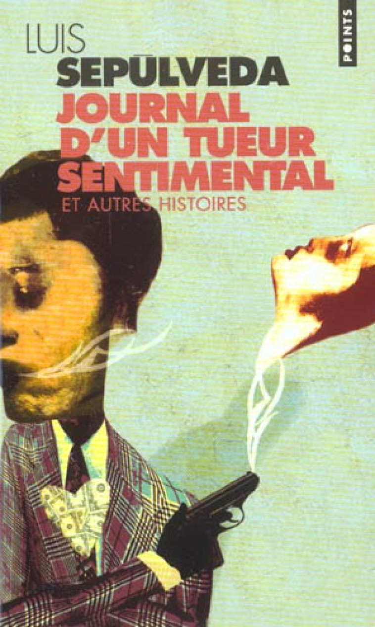 JOURNAL D-UN TUEUR SENTIMENTAL ET AUTRES HISTOIRES - SEPULVEDA LUIS - SEUIL