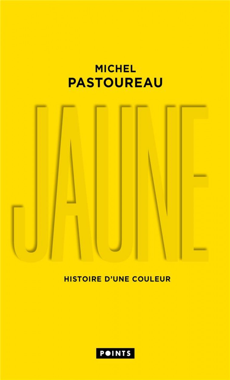 JAUNE - HISTOIRE D-UNE COULEUR - PASTOUREAU MICHEL - POINTS