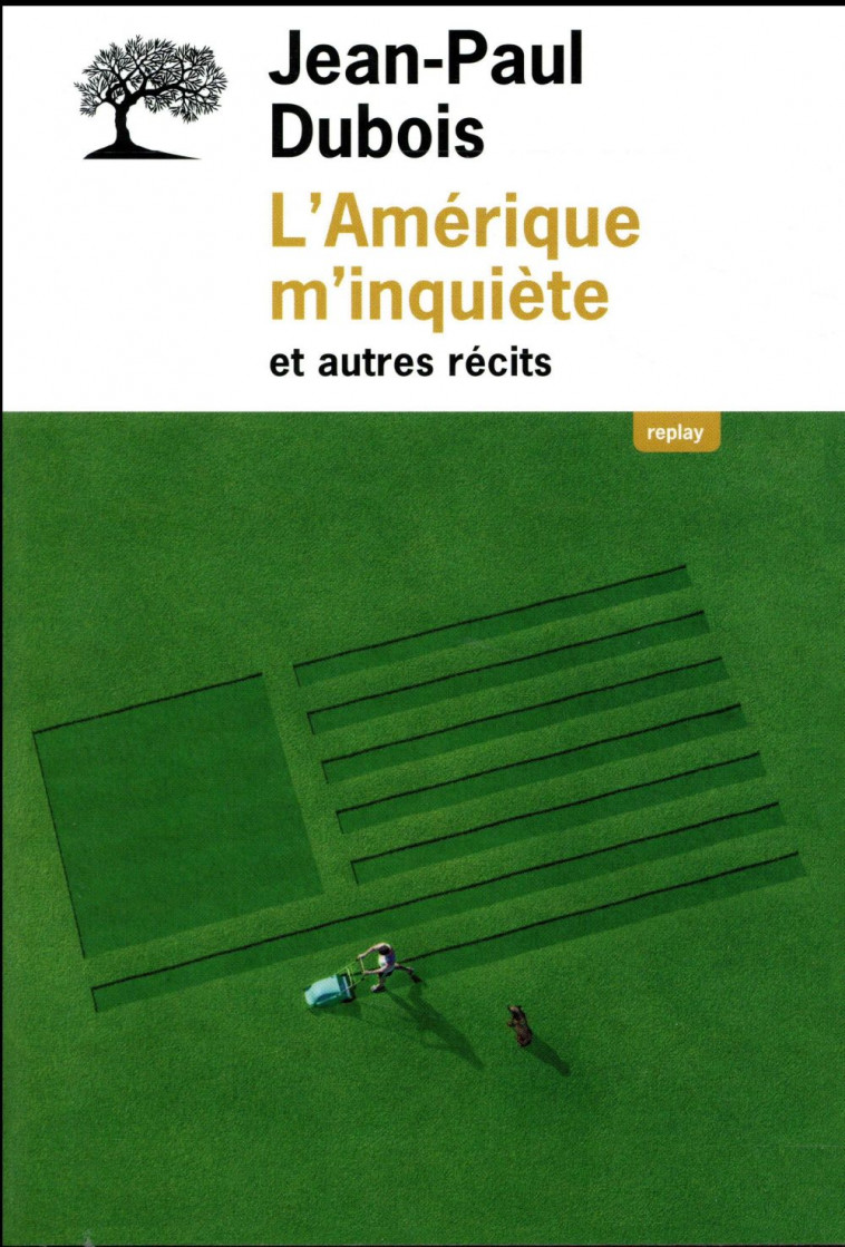 L-AMERIQUE M INQUIETE ET AUTRES RECITS - DUBOIS JEAN-PAUL - Ed. de l'Olivier