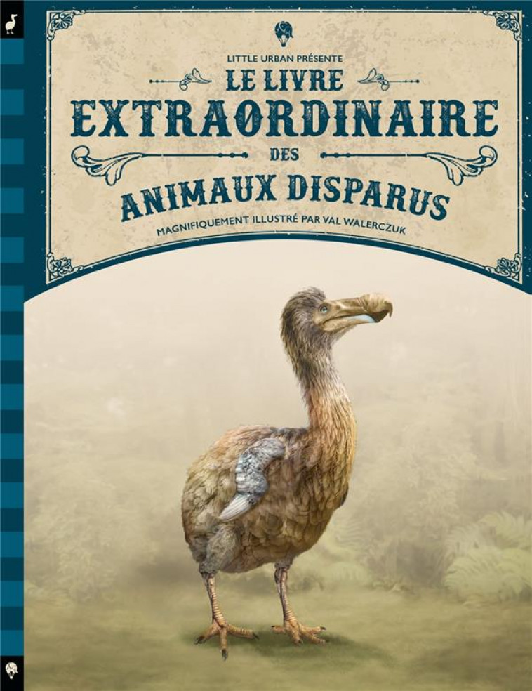 LE LIVRE EXTRAORDINAIRE DES ANIMAUX DISPARUS - WALERCZUK VAL - LITTLE URBAN