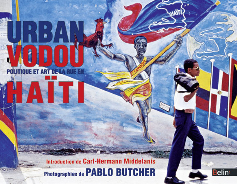 Urban Vodou : politique et art de la rue en Haïti - Middelanis Carl Hermann, Butcher Pablo - BELIN