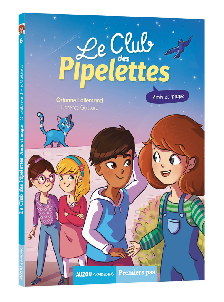 LE CLUB DES PIPELETTES - AMIS ET MAGIE - Lallemand Orianne, Guittard Florence - AUZOU