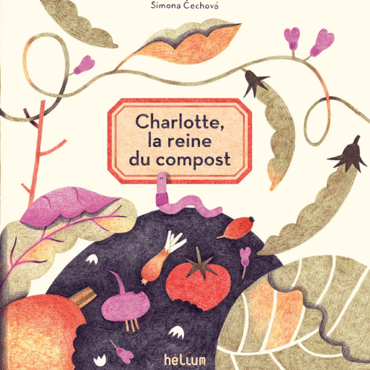 Charlotte, la reine du compost - Čechova Simona, Viard Katarína - HELIUM