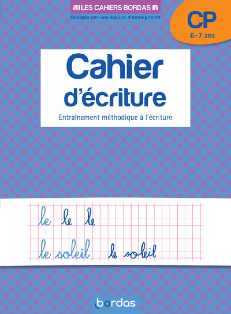 Les cahiers Bordas - Cahier d'écriture CP - Danièle Bastien, Marie-Christine Olivier, Danièle Bastien, Marie-Christine Olivier, Marie Margo - BORDAS