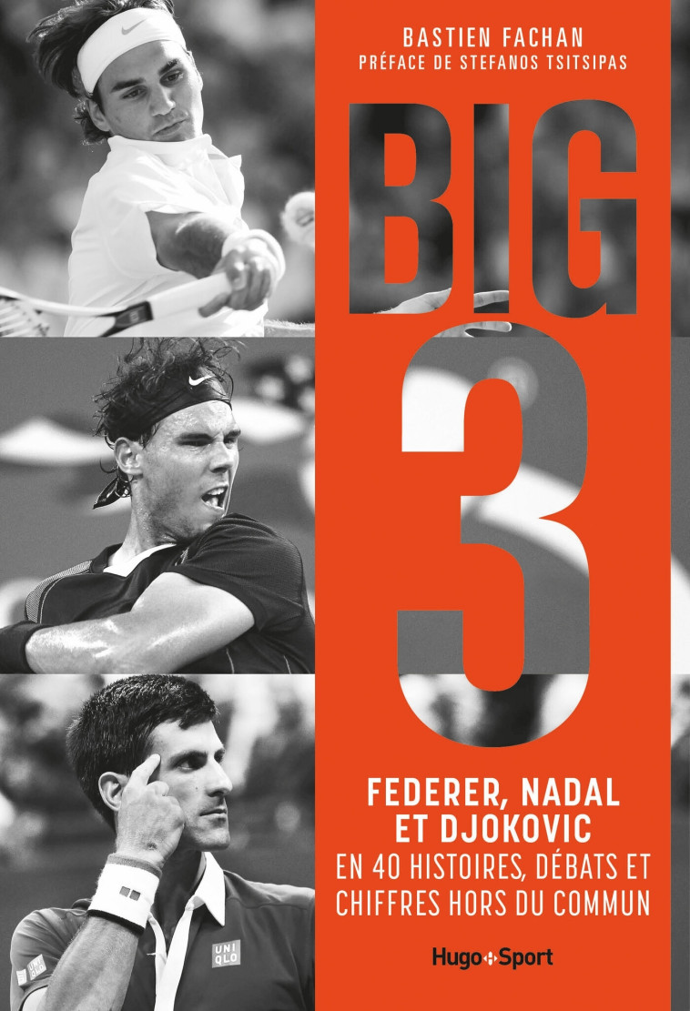 FEDERER, NADAL, DJOKOVIC, l'histoire du Big 3 - Fachan Bastien, Tsitsipas Stephanos - HUGO SPORT