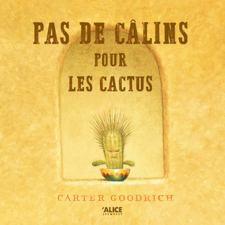 Pas de câlins pour les cactus - Goodrich Carter, Cavill R.M. - ALICE