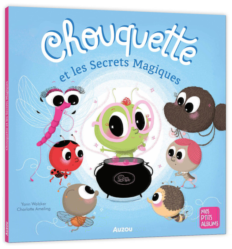 CHOUQUETTE ET LES SECRETS MAGIQUES - Walcker Yann, Ameling Charlotte - AUZOU