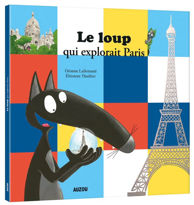 LE LOUP QUI EXPLORAIT PARIS - Lallemand Orianne, THUILLIER Éléonore - AUZOU