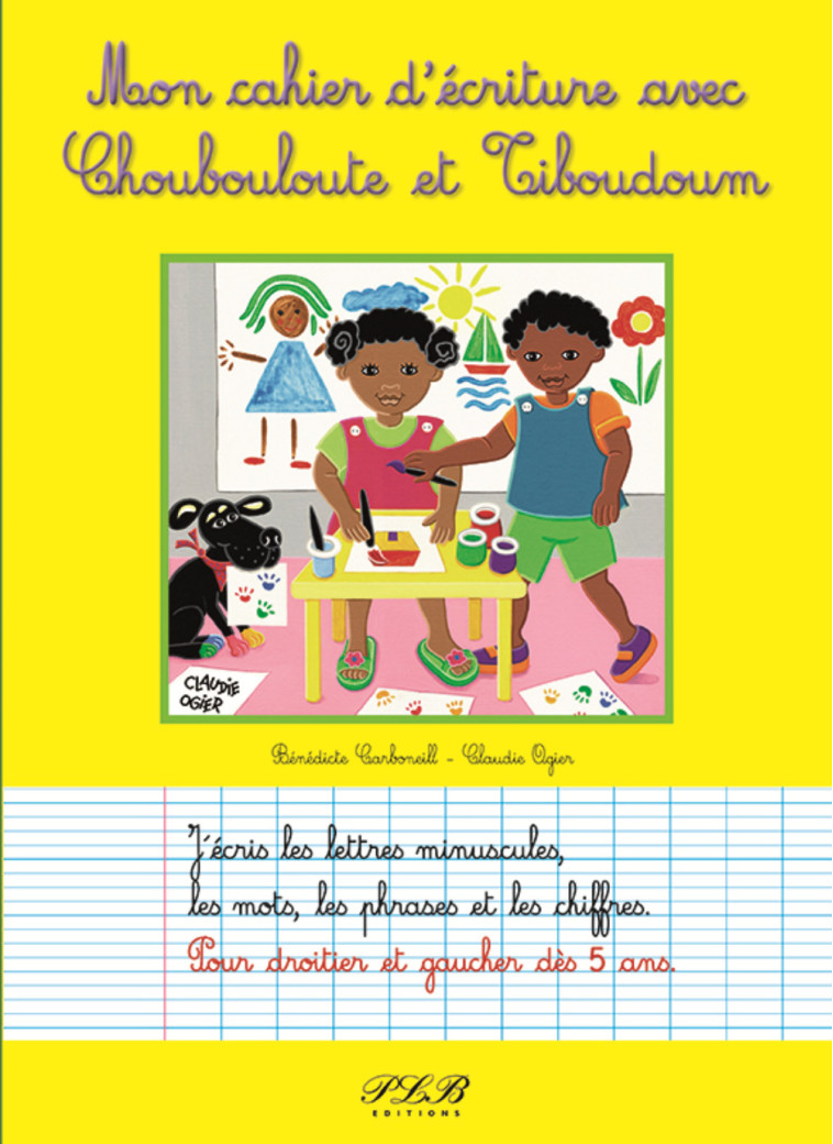 MON CAHIER D'ECRTITURE AVEC CHOUBOULOUTE ET ET TIBOUDOUM - B CARBONNEILL C OGIE  - PLB