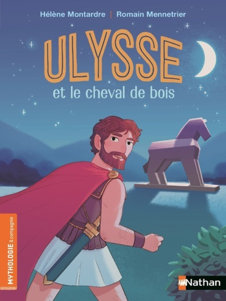 Ulysse et le cheval de bois - Montardre Hélène, Mennetrier Romain - NATHAN