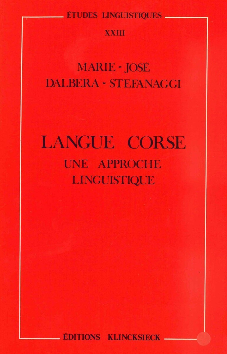 Langue corse, une approche linguistique - Dalbera-Stefanaggi Marie-José - KLINCKSIECK