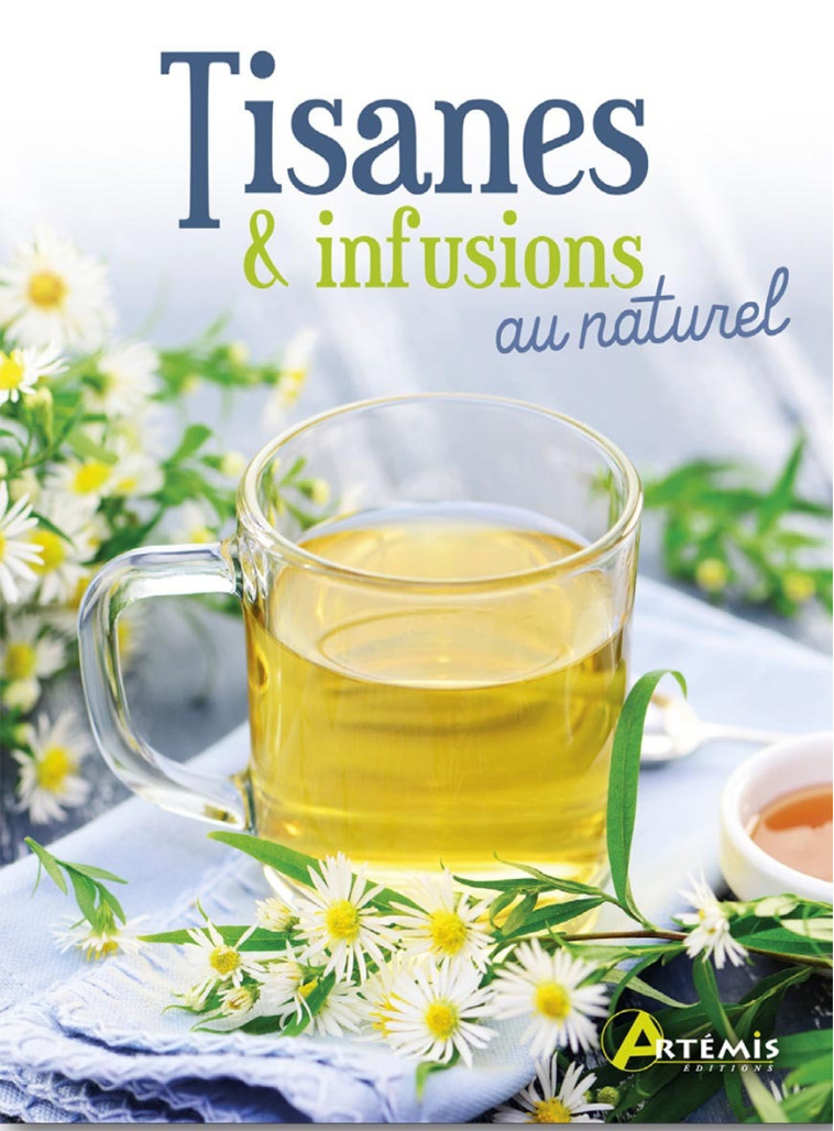 Tisanes & infusions au naturel - Neuhold Manfred, Collectif  - ARTEMIS