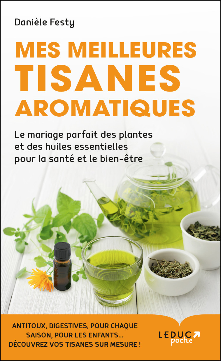 Mes meilleures tisanes aromatiques - Festy Danièle - LEDUC