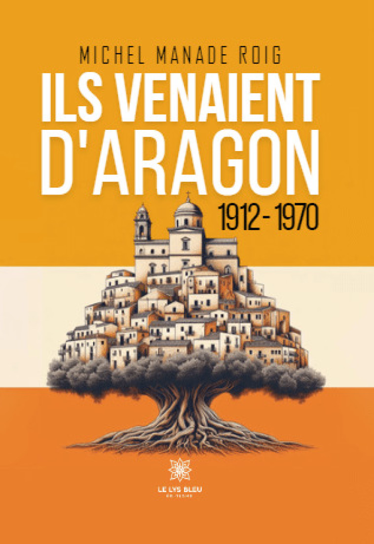 Ils venaient d’Aragon - 1912-1970 - Manade Roig Michel - LE LYS BLEU