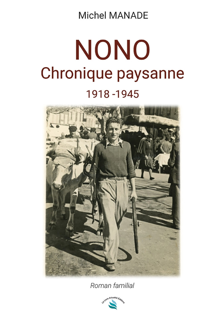 NONO - Chronique paysanne 1918 - 1945 - MANADÉ Michel - LIVRE ACTUALITE