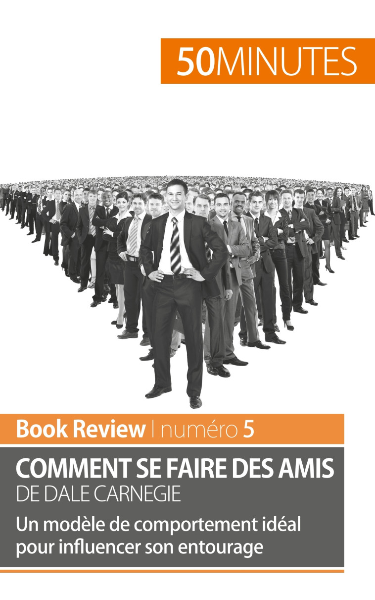 Comment se faire des amis de Dale Carnegie (analyse de livre) - minutes 50, Banderier Stéphanie - 50MINUTES.FR