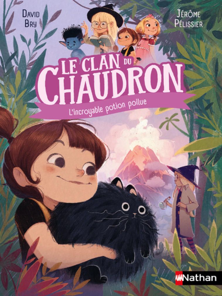 Le clan du chaudron : L'incroyable potion poilue - Bry David, Pélissier Jérôme - NATHAN