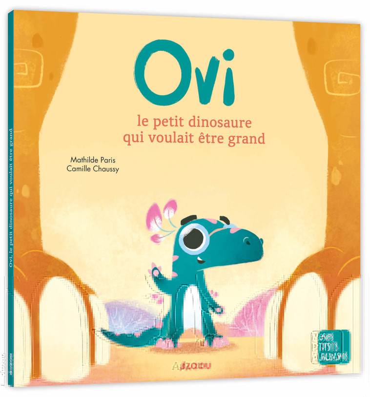 OVI LE PETIT DINOSAURE QUI VOULAIT ÊTRE GRAND - Paris Mathilde, CHAUSSY Camille - AUZOU