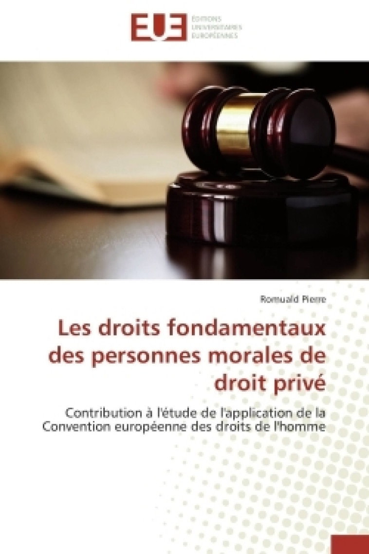 Les droits fondamentaux des personnes morales de droit privé - PIERRE-R  - UNIV EUROPEENNE