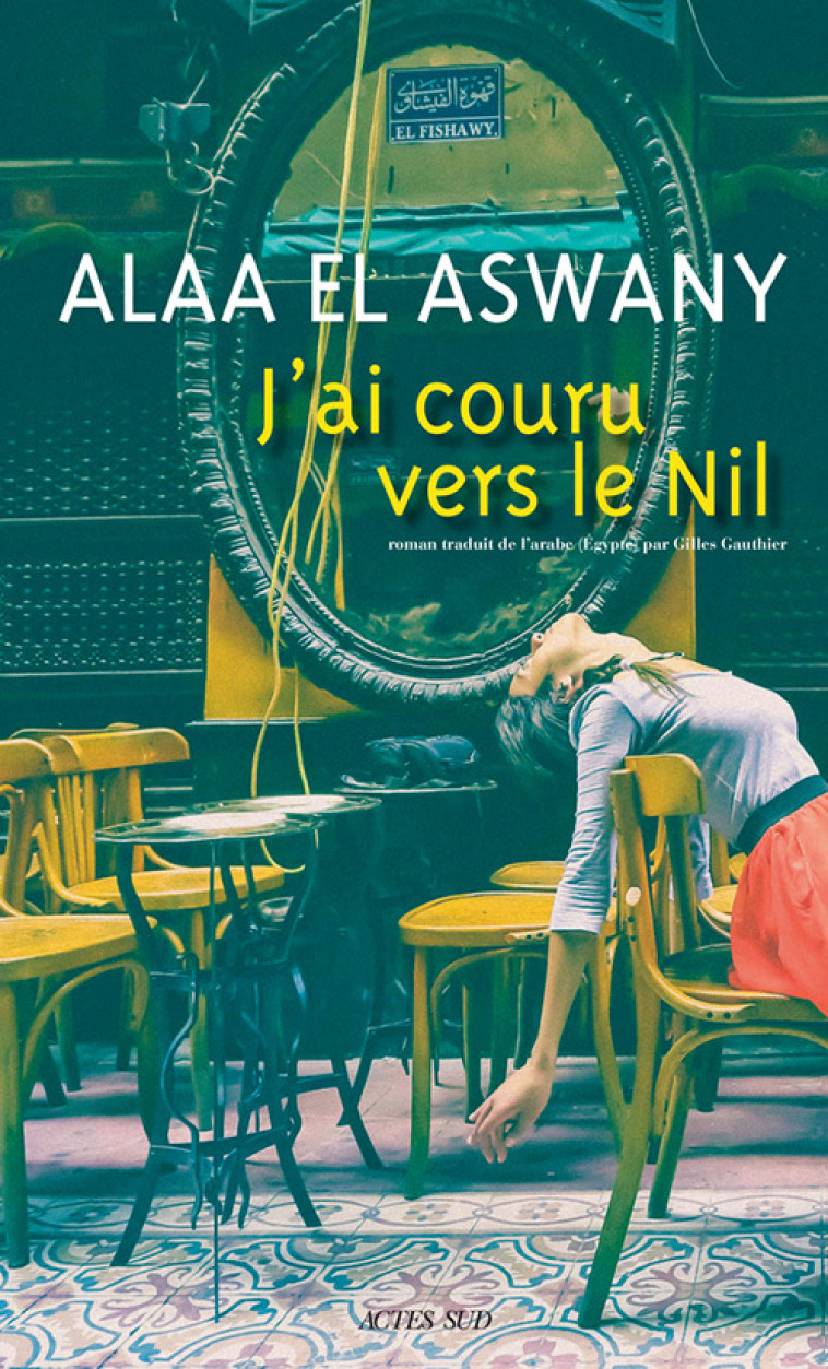 J'ai couru vers le Nil - El aswany Alaa, Gauthier Gilles - ACTES SUD